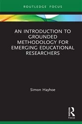 Book cover of An Introduction to Grounded Methodology for Emerging Educational Researchers by Simon Hayhoe