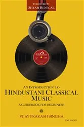 Book cover of An Introduction to Hindustani Classical Music: A Beginners Guide by Vijay Prakash Singha