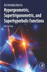 Book cover of An Introduction to Hypergeometric, Supertrigonometric, and Superhyperbolic Functions by Xiao-Jun Yang