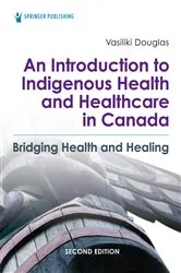 Book cover of An Introduction to Indigenous Health and Healthcare in Canada (2nd ed.) by Vasiliki Douglas
