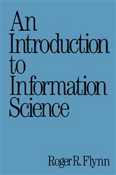 Book cover of An Introduction to Information Science by Roger Flynn