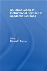 Book cover of An Introduction to Instructional Services in Academic Libraries by Elizabeth Connor