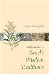 Book cover of An Introduction to Israel's Wisdom Traditions by John L. McLaughlin