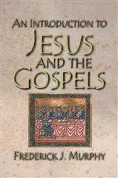 Book cover of An Introduction to Jesus and the Gospels 18183 by Frederick J. Murphy
