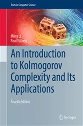 Book cover of An Introduction to Kolmogorov Complexity and Its Applications (4th ed.) by Ming Li