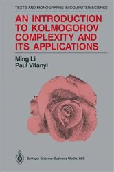 Book cover of An Introduction to Kolmogorov Complexity and Its Applications by Ming Li