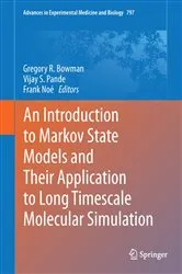 Book cover of An Introduction to Markov State Models and Their Application to Long Timescale Molecular Simulation by Gregory R. Bowman