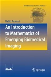 Book cover of An Introduction to Mathematics of Emerging Biomedical Imaging by Habib Ammari