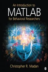 Book cover of An Introduction to MATLAB for Behavioral Researchers by Christopher R. Madan