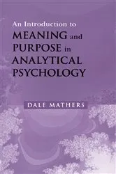 Book cover of An Introduction to Meaning and Purpose in Analytical Psychology by Dale Mathers