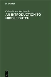 Book cover of An Introduction to Middle Dutch by Colette M. van Kerckvoorde