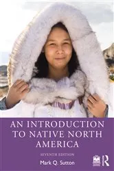 Book cover of An Introduction to Native North America (7th ed.) by Mark Q. Sutton