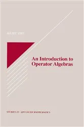 Book cover of An Introduction to Operator Algebras by Kehe Zhu