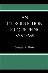 Book cover of An Introduction to Queueing Systems by Sanjay K. Bose