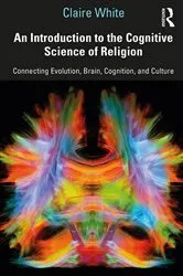 Book cover of An Introduction to the Cognitive Science of Religion by Claire White