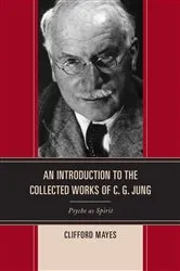 Book cover of An Introduction to the Collected Works of C. G. Jung by Clifford Mayes