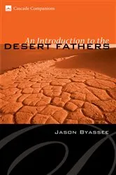 Book cover of An Introduction to the Desert Fathers by Jason Byassee