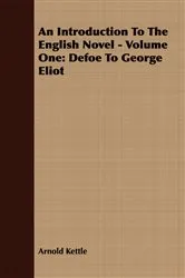 Book cover of An Introduction to the English Novel - Volume One: Defoe to George Eliot by Arnold Kettle