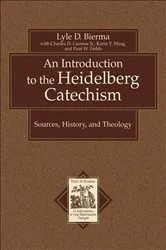 Book cover of An Introduction to the Heidelberg Catechism (Texts and Studies in Reformation and Post-Reformation Thought) by Unknown