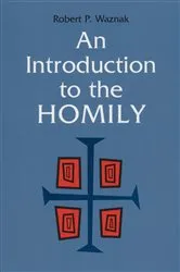 Book cover of An Introduction to the Homily by Robert P. Waznak