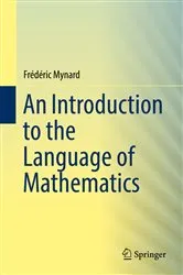 Book cover of An Introduction to the Language of Mathematics by Frédéric Mynard