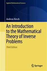 Book cover of An Introduction to the Mathematical Theory of Inverse Problems (3rd ed.) by Andreas Kirsch