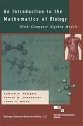 Book cover of An Introduction to the Mathematics of Biology: with Computer Algebra Models by Edward K. Yeargers