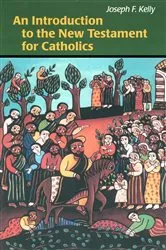 Book cover of An Introduction to the New Testament for Catholics by Joseph F. Kelly