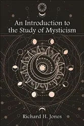 Book cover of An Introduction to the Study of Mysticism by Richard H. Jones