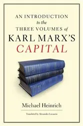 Book cover of An Introduction to the Three Volumes of Karl Marx's Capital by Michael Heinrich