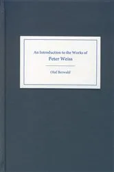 Book cover of An Introduction to the Works of Peter Weiss by Olaf Berwald