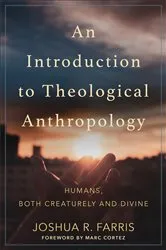 Book cover of An Introduction to Theological Anthropology by Joshua R. Farris