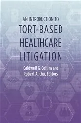 Book cover of An Introduction to Tort-Based Healthcare Litigation by Caldwell G. Collins