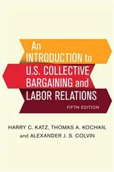 Book cover of An Introduction to U.S. Collective Bargaining and Labor Relations (5th ed.) by Harry C. Katz
