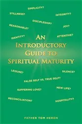 Book cover of An Introductory Guide to Spiritual Maturity by Father Tom Heron