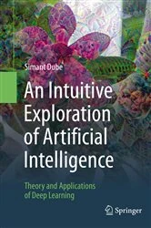 Book cover of An Intuitive Exploration of Artificial Intelligence by Simant Dube