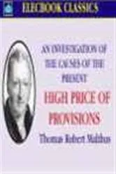 Book cover of An Investigation of the Cause of the Present High Price of Provisions by Thomas Robert Malthus