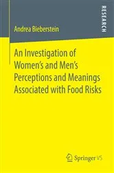 Book cover of An Investigation of Women's and Men’s Perceptions and Meanings Associated with Food Risks by Andrea Bieberstein