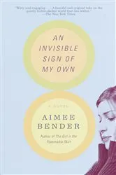 Book cover of An Invisible Sign of My Own by Aimee Bender