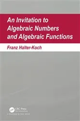 Book cover of An Invitation To Algebraic Numbers And Algebraic Functions by Franz Halter-Koch