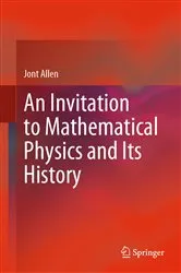 Book cover of An Invitation to Mathematical Physics and Its History by Jont Allen