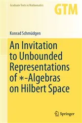 Book cover of An Invitation to Unbounded Representations of ∗-Algebras on Hilbert Space by Konrad Schmüdgen