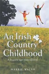 Book cover of An Irish Country Childhood by Marie Walsh