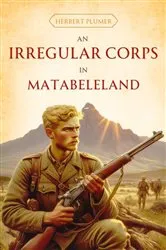 Book cover of An Irregular Corps in Matabeleland by Herbert Plumer