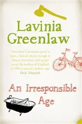 Book cover of An Irresponsible Age by Lavinia Greenlaw
