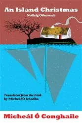 Book cover of An Island Christmas - Nollaig Oileánach by Micheál Ó Conghaile