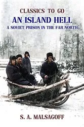 Book cover of An Island Hell A Soviet Prison in the Far North by Morley Roberts