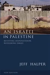 Book cover of An Israeli in Palestine (2nd ed.) by Jeff Halper