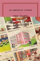 Book cover of An Obedient Father by Akhil Sharma