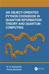 Book cover of An Object-Oriented Python Cookbook in Quantum Information Theory and Quantum Computing by M.S. Ramkarthik